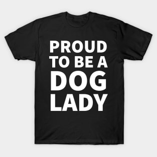 Proud to be a dog lady T-Shirt